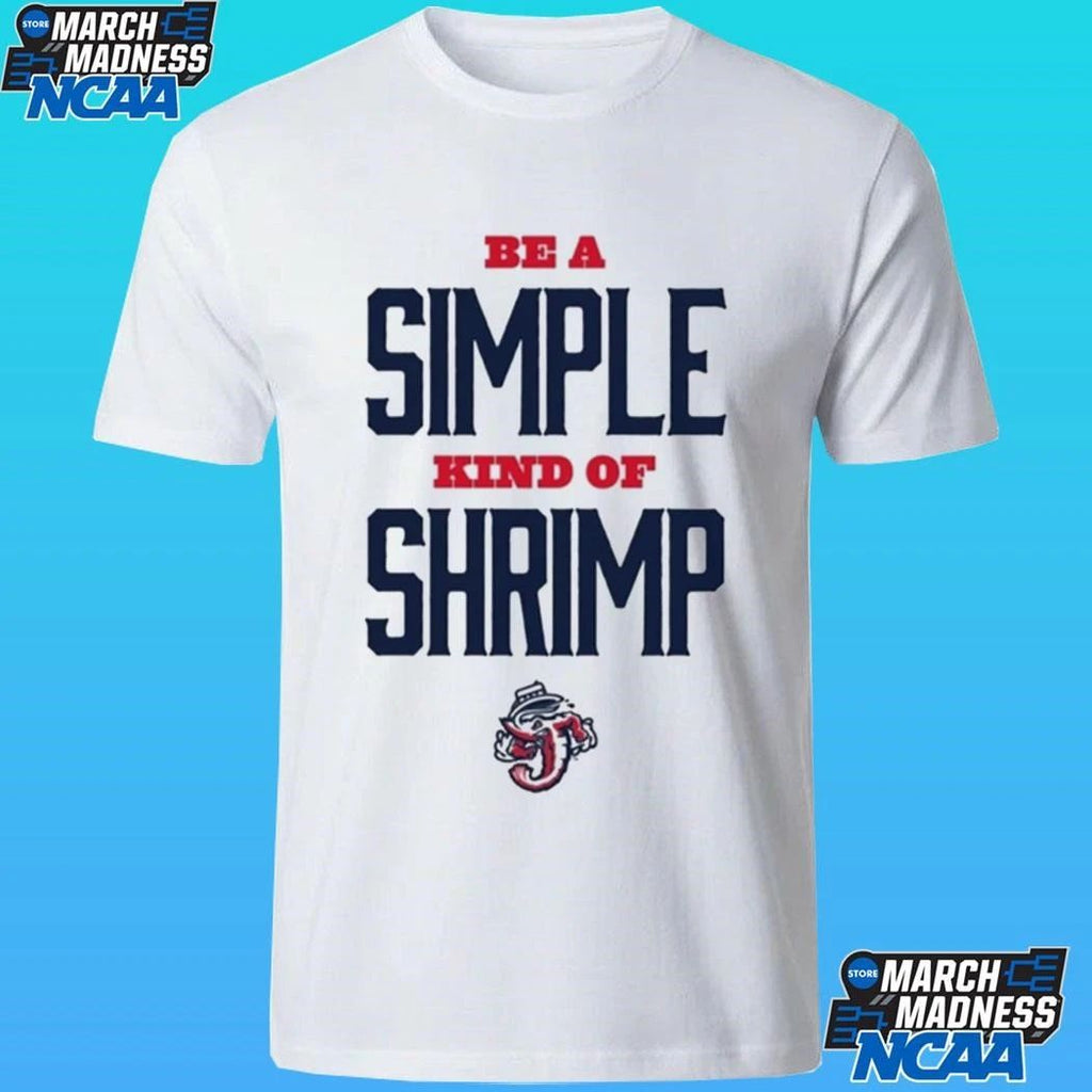 Jacksonville Jumbo Shrimp Be A Simple Kind Of Shrimp Shirt