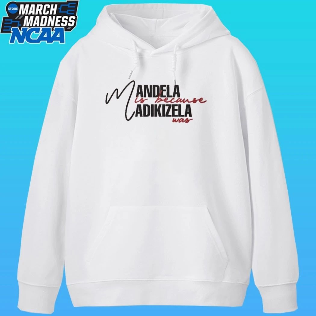 Mandela Is Because Madikizela Was Shirt