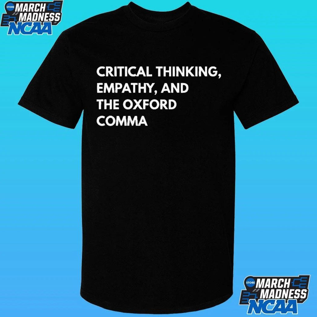 Critical Thinking Empathy And The Oxford Comma Shirt