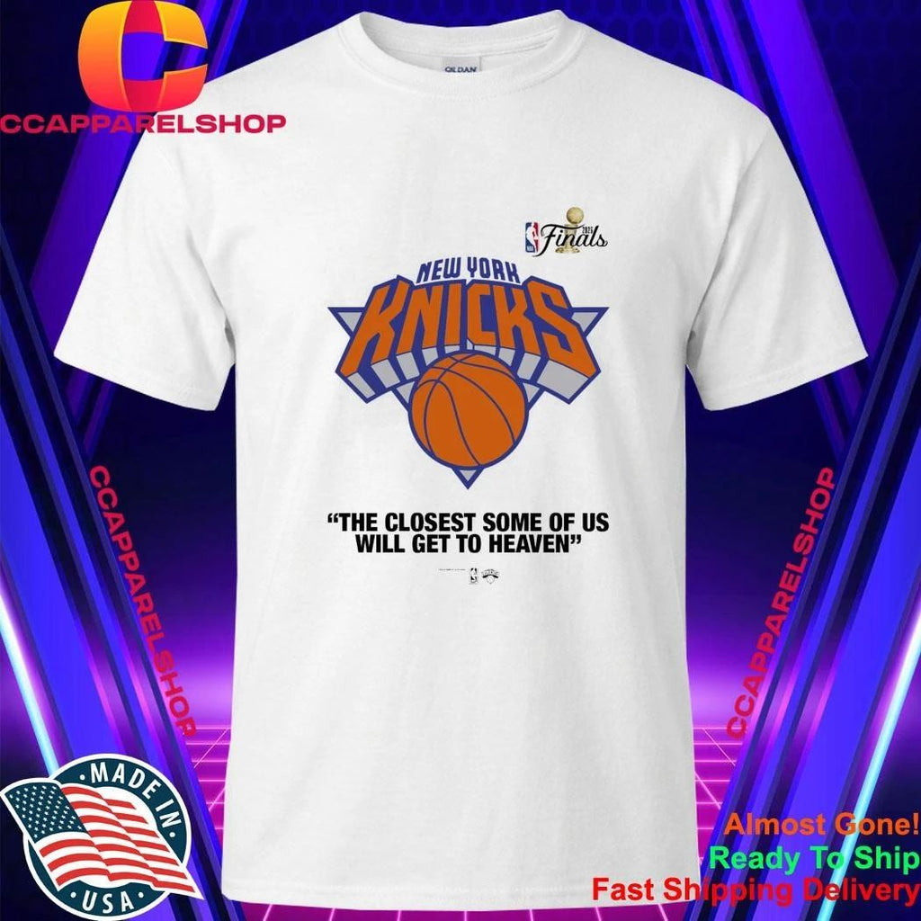 Knicks The Closet Some Of Us Will Get To Heaven Shirt