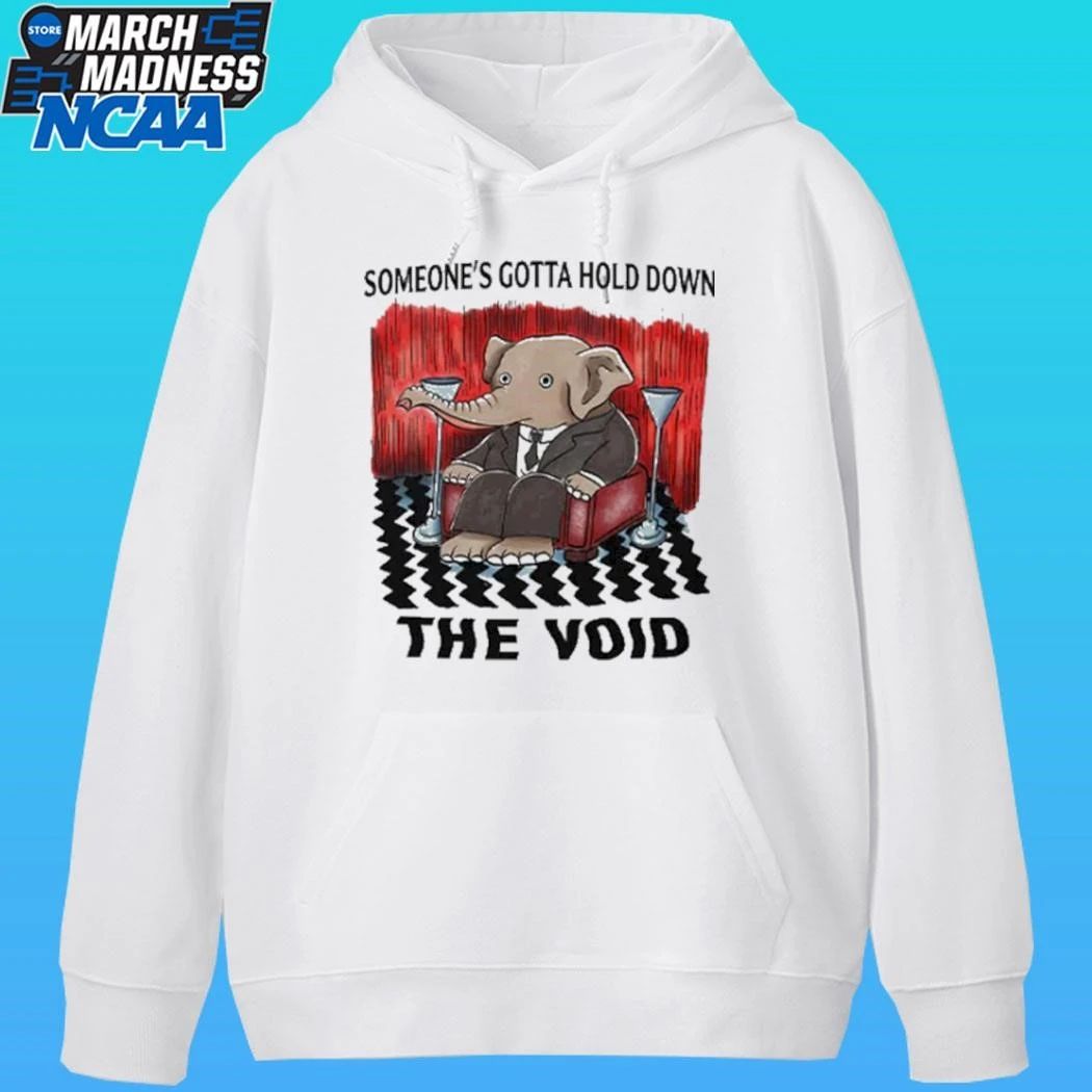Someone’s Gotta Hold Down The Void Shirt