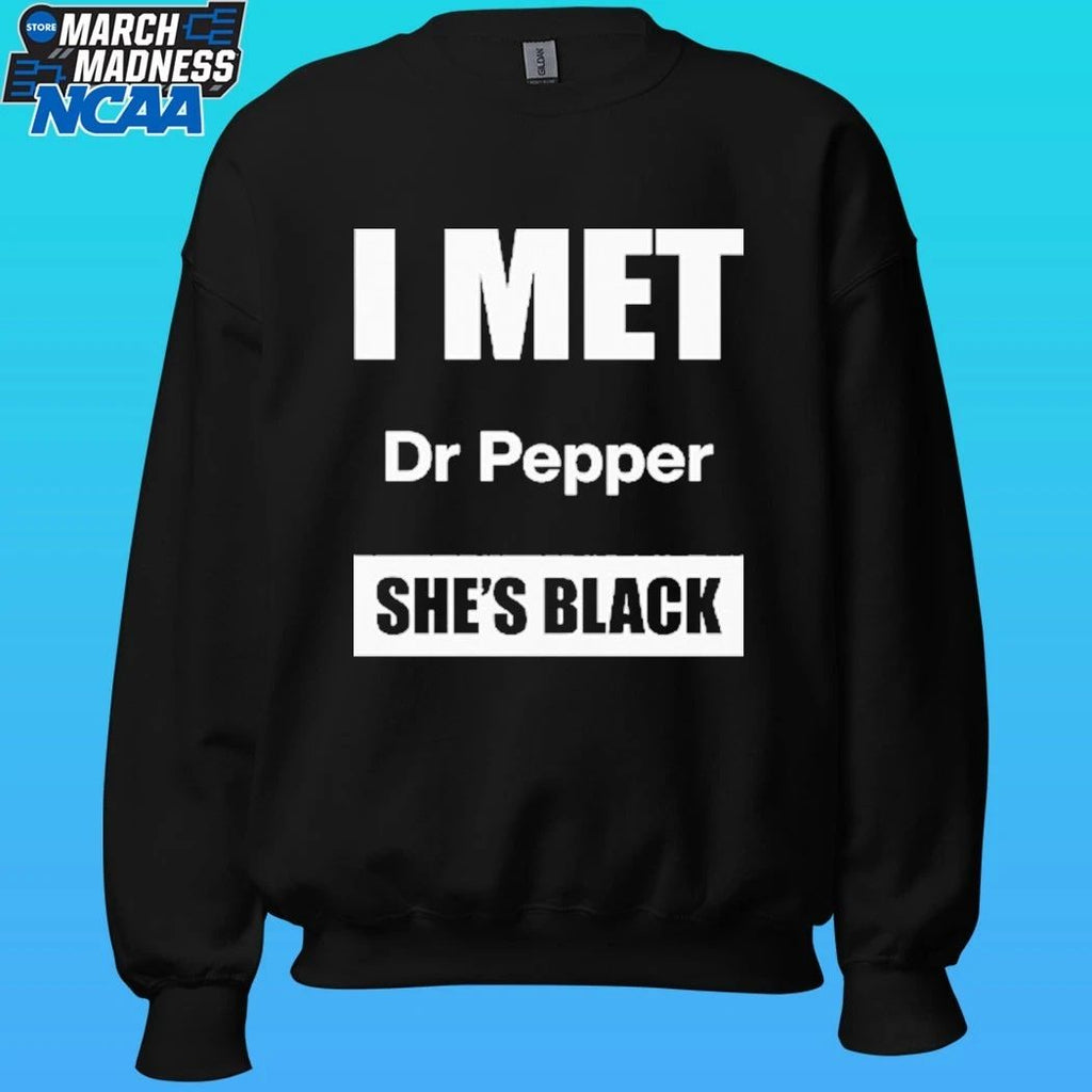 I Met Dr Pepper She’s Black Shirt