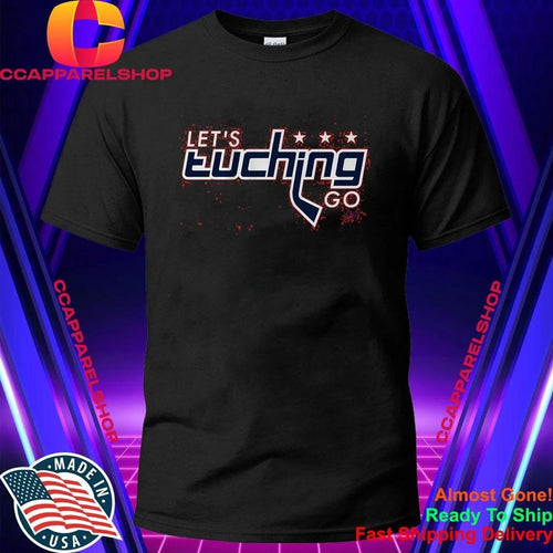 Alex Tuch Let’s Tuching Go Washington Shirt