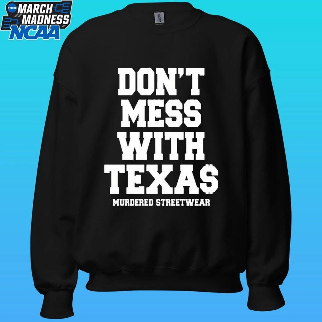 Murdered Streetwear Don’t Mess With Texas Shirt