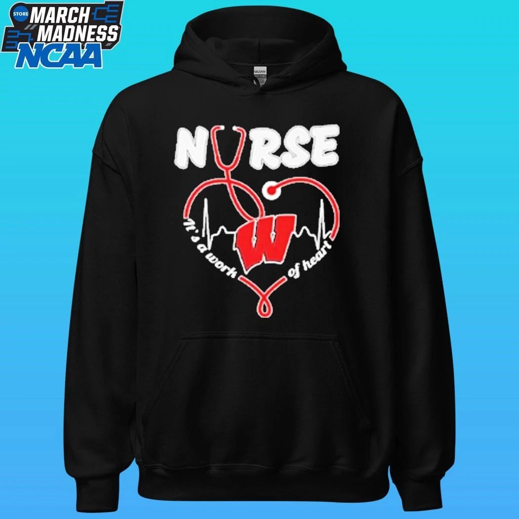 Wisconsin Badgers Nurse It’s A Work Of Heart Shirt