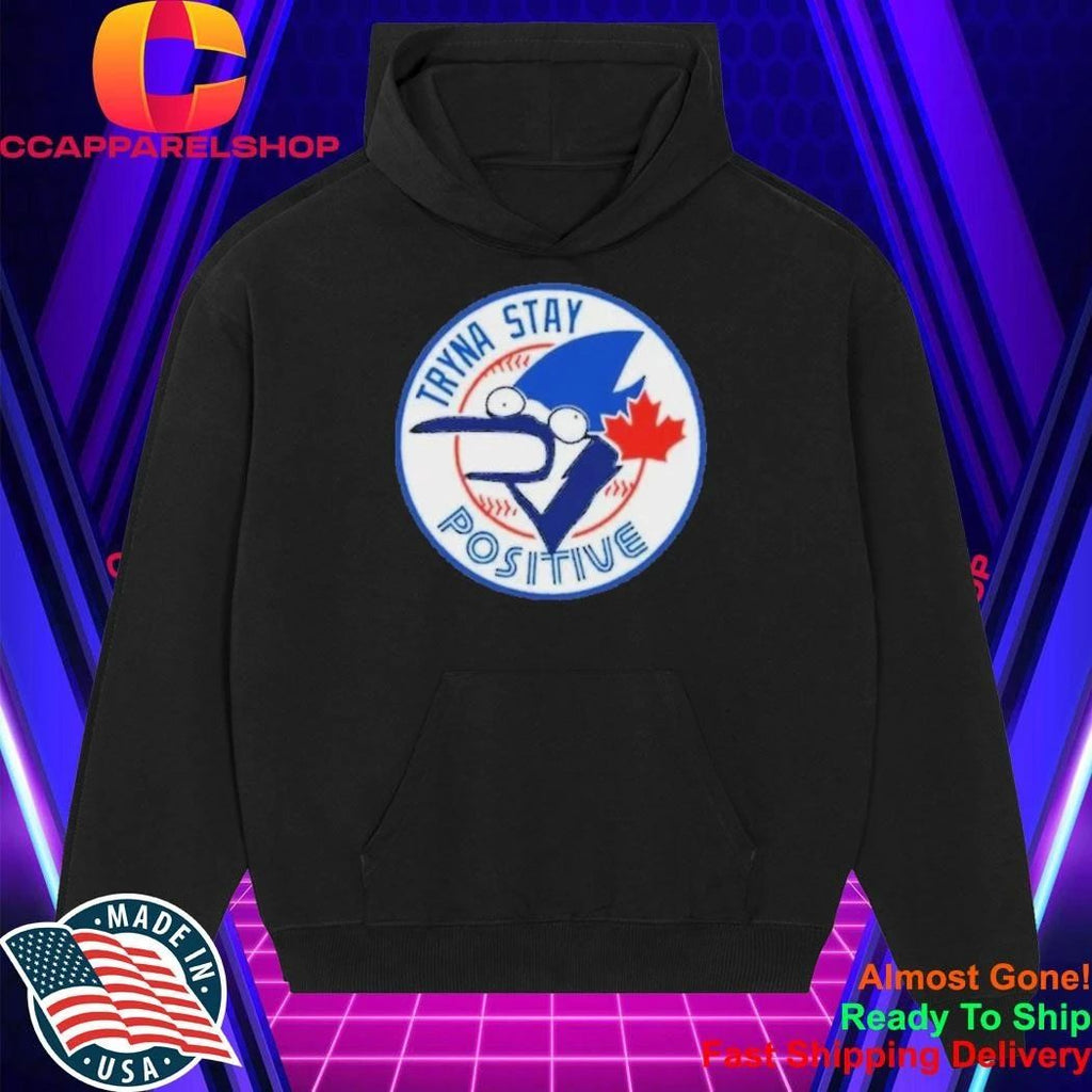 Tryna Stay Positive Mordecai Regular Show Blue Jays Baseball Logo Parody Shirt