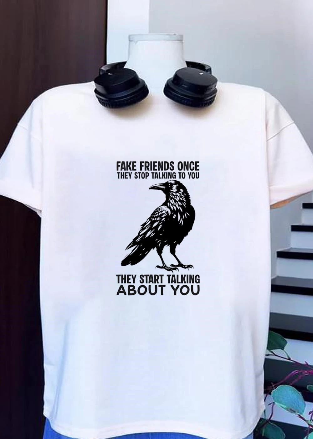 Fake Friends Stop Talking to You Start Talking about You Raven T-Shirt