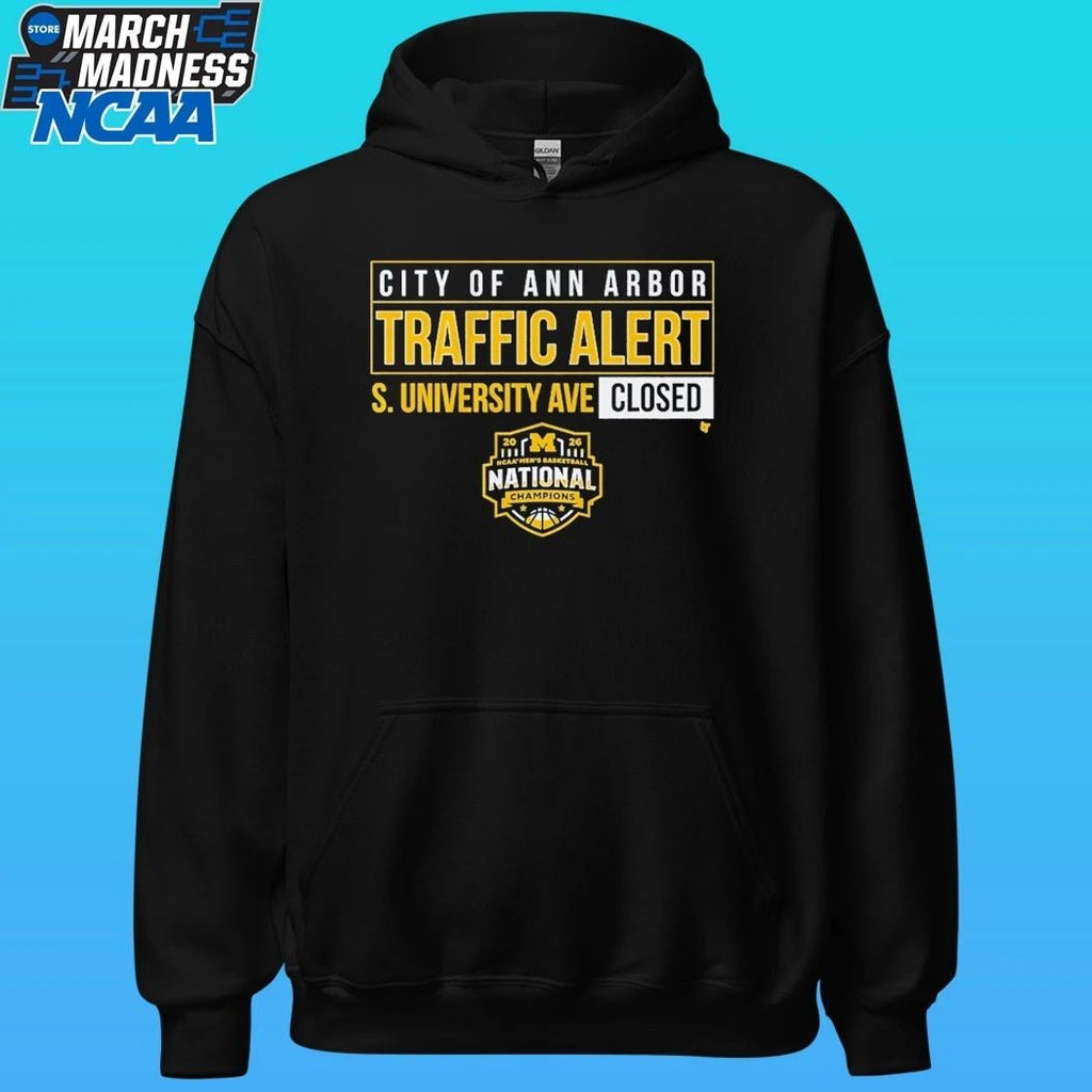 Michigan Wolverines MBB 2026 National Champions S. University Ave Closed City Of Ann Arbor Traffic Alert Shirt