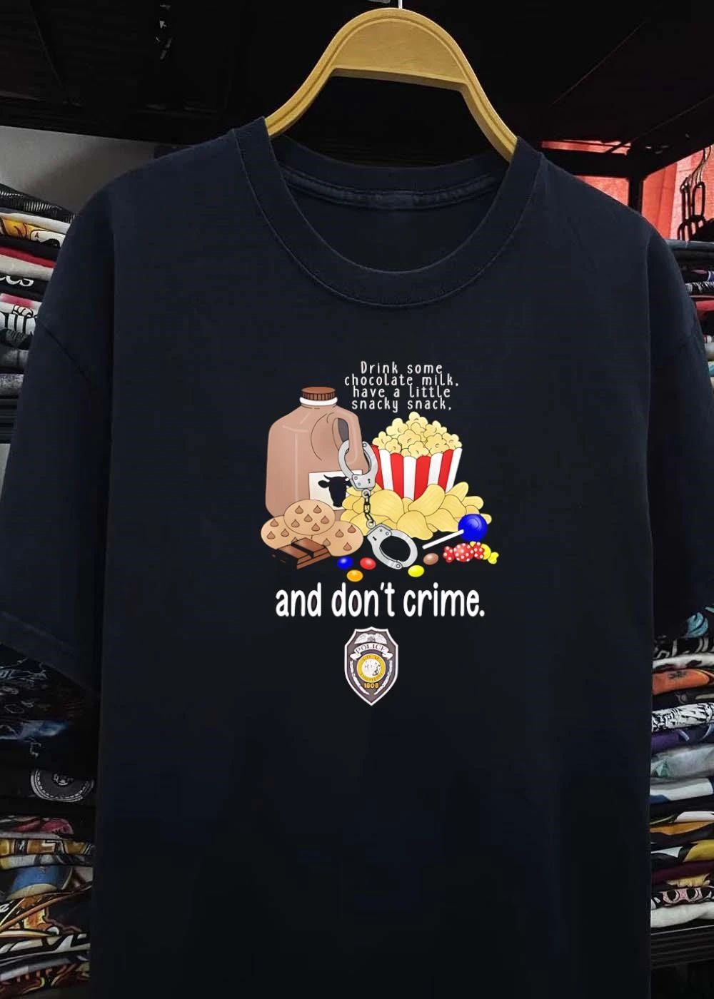 Funny Police T-Shirt Drink Chocolate Milk Have a Little Snacky Snack and Don’t Crime
