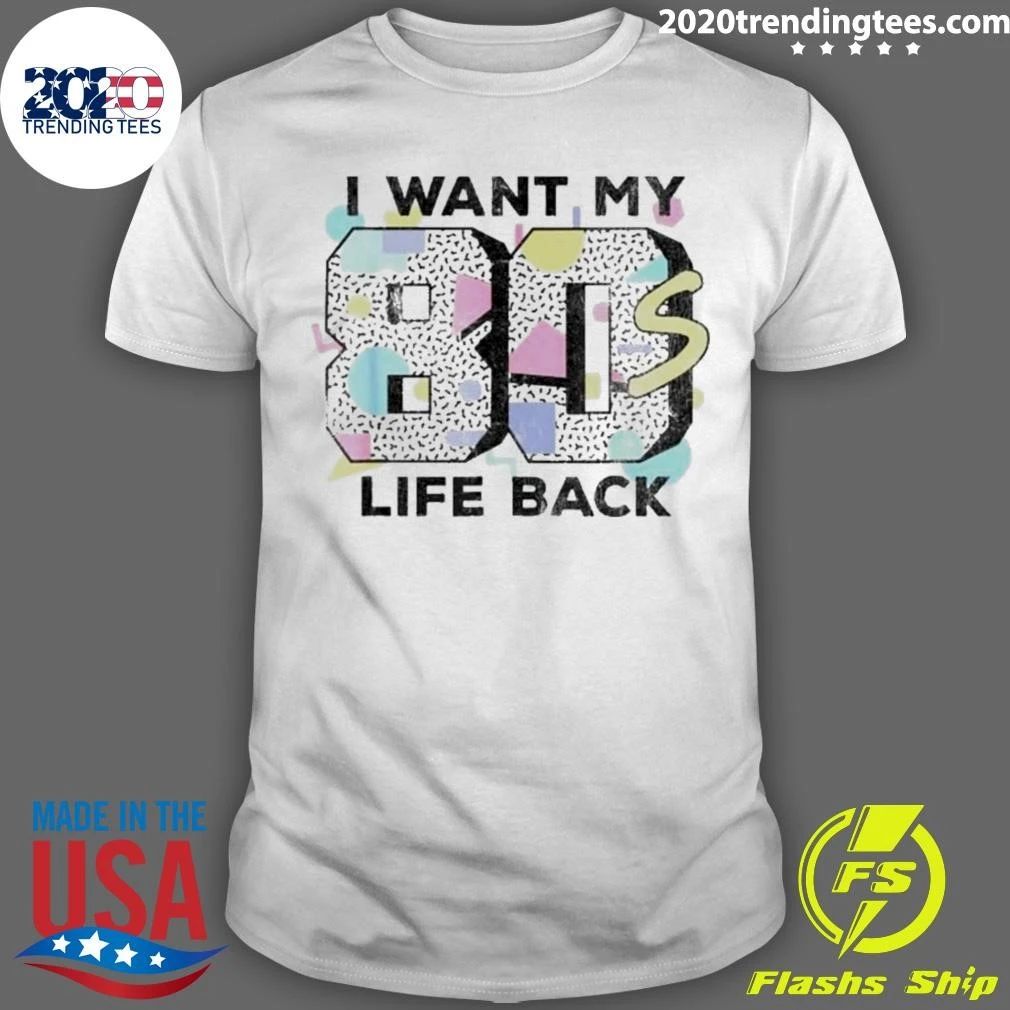 I Want My 80s Life Back Vintage Shirt