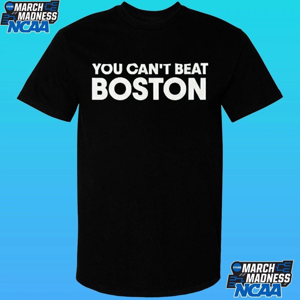 You Can’t Beat Boston Shirt
