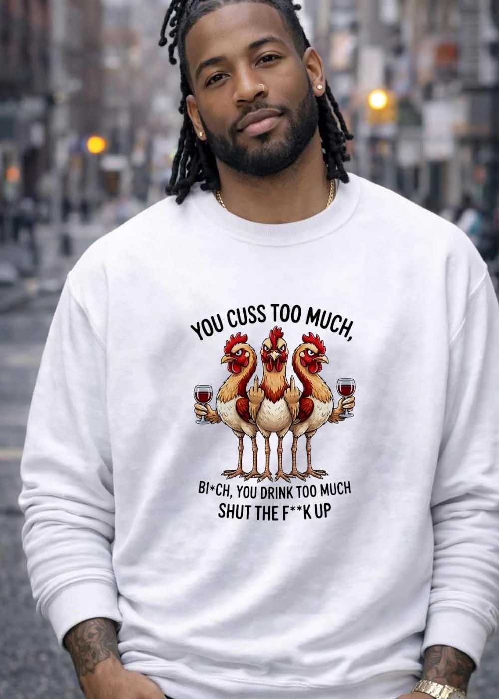 You Cuss Too Much Bi’Ch Shut The F’K Up Chickens Shirt