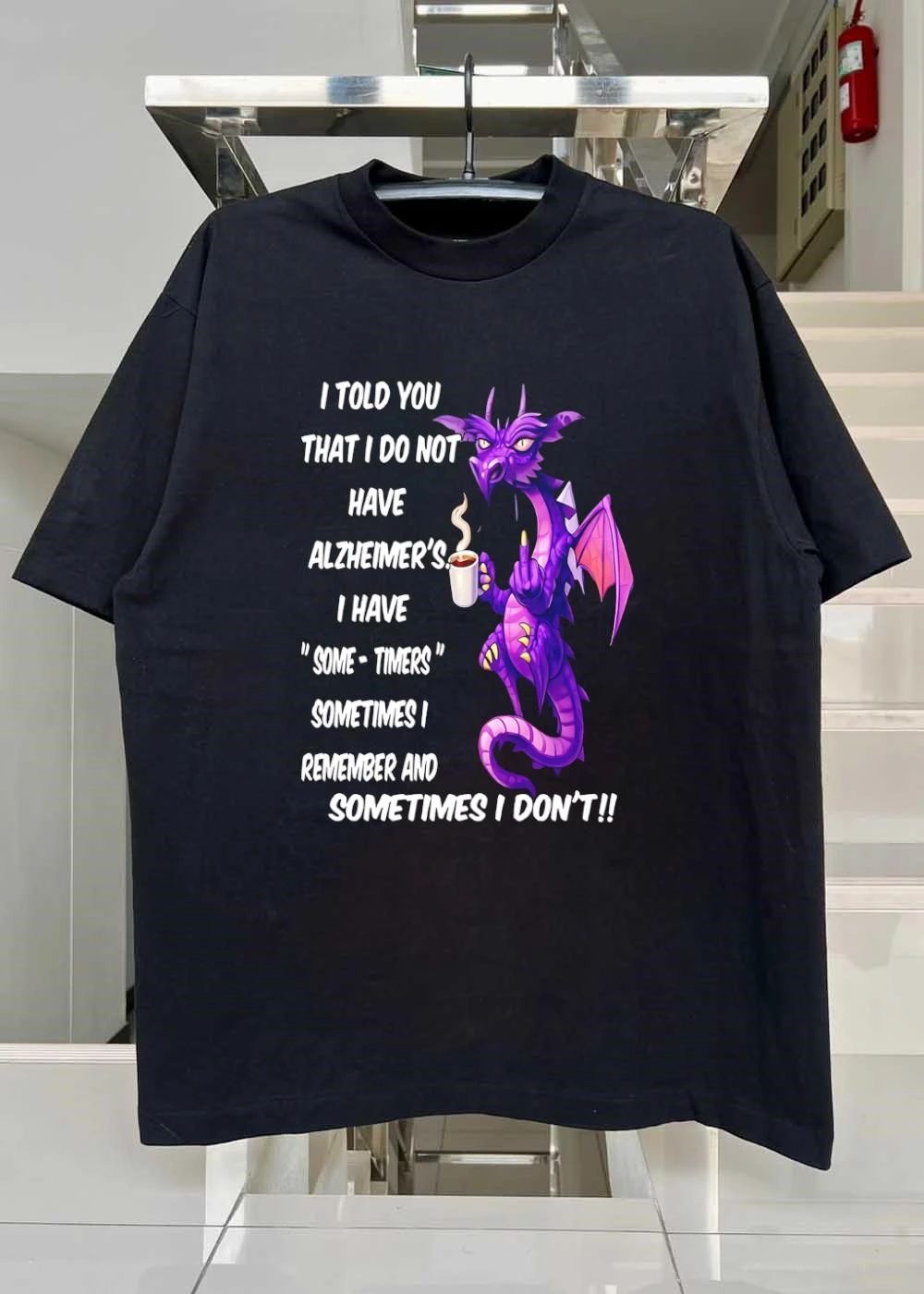 I Told You Not Alzheimer’s Some-Timers Dragon Coffee Shirt