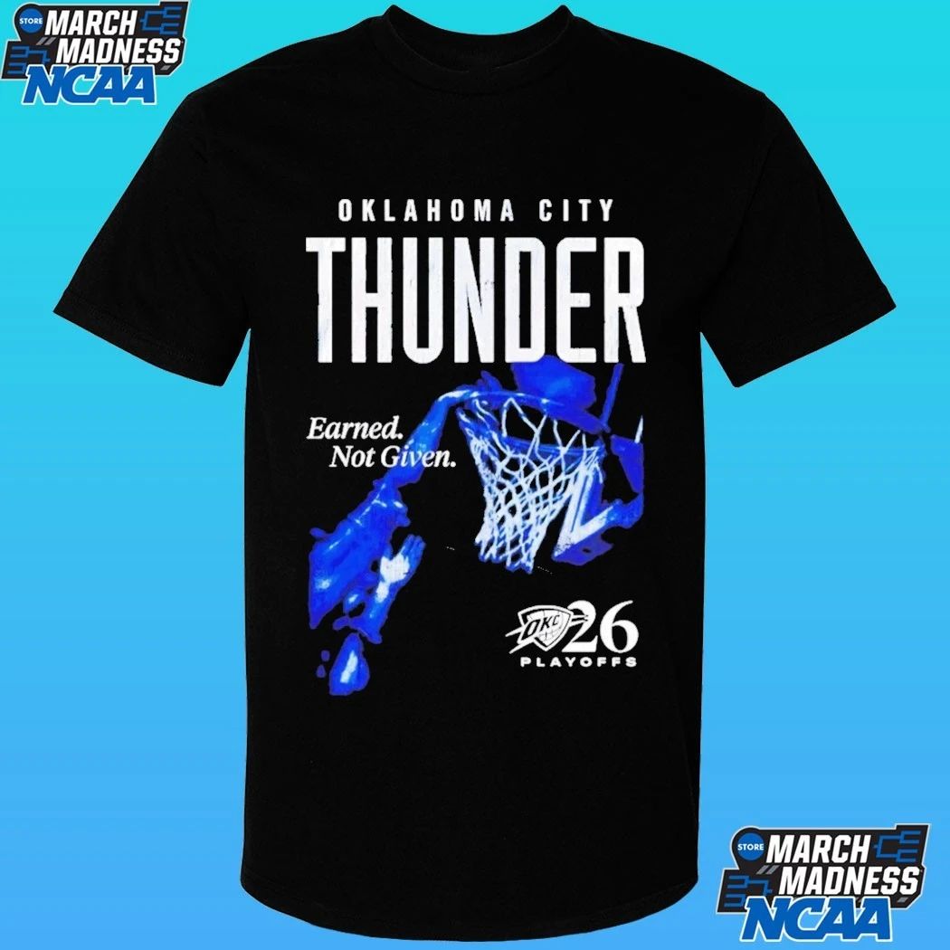 Okc Thunder 2026 Playoffs Earned Not Given Dunk Shirt