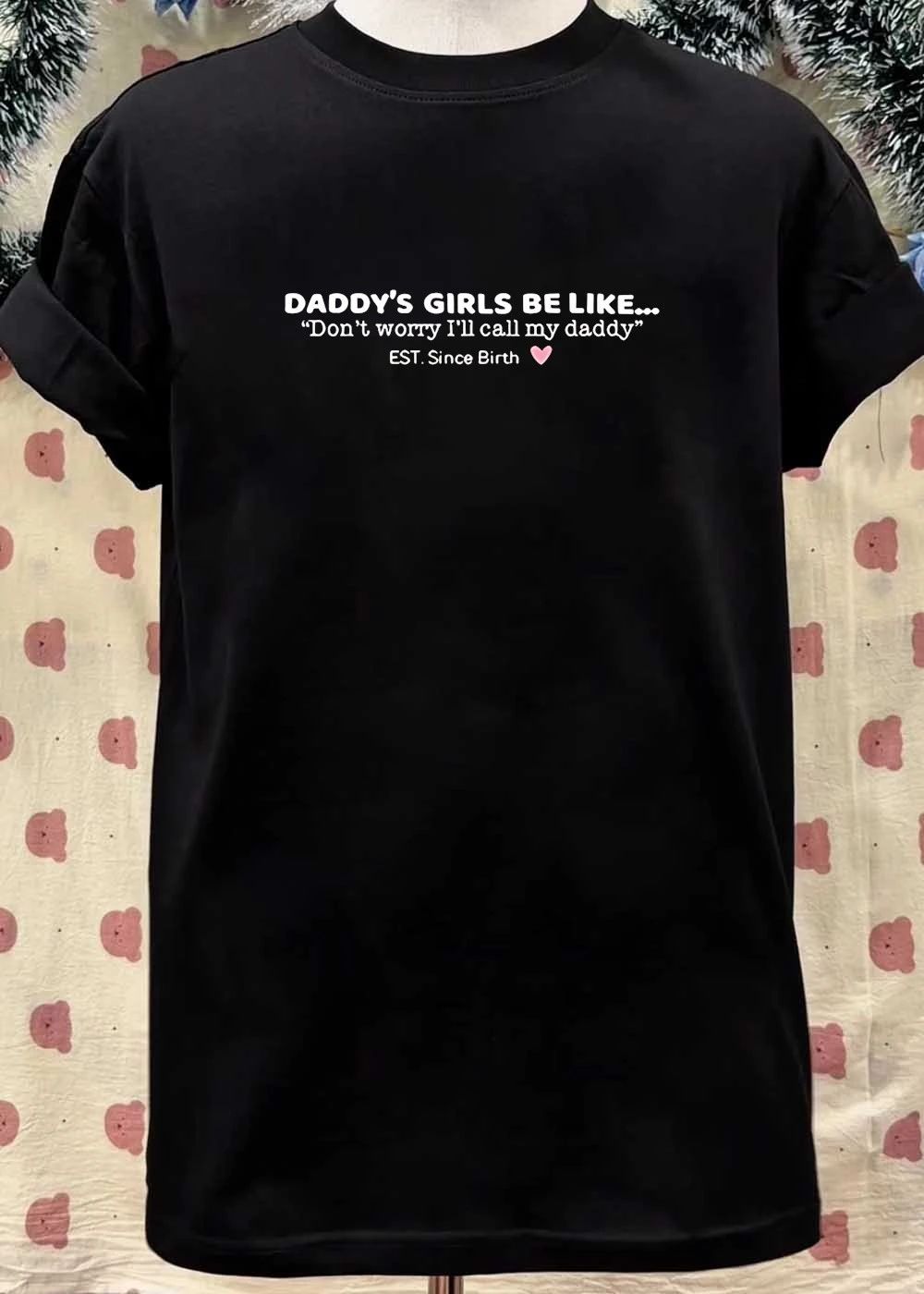 Daddy’s Girls Be Like Don’t Worry I’ll Call My Dads shirt