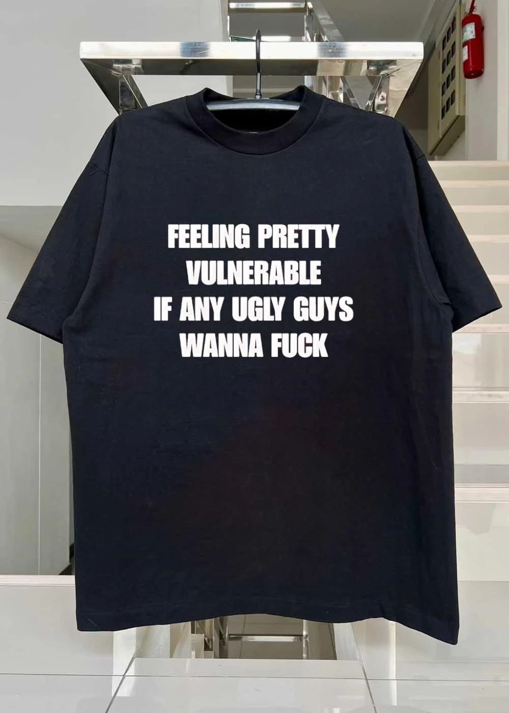 Vulnerable Men Seeking Casual Hookups Feeling Pretty Ugly Guys Wanna Fuck Shirt