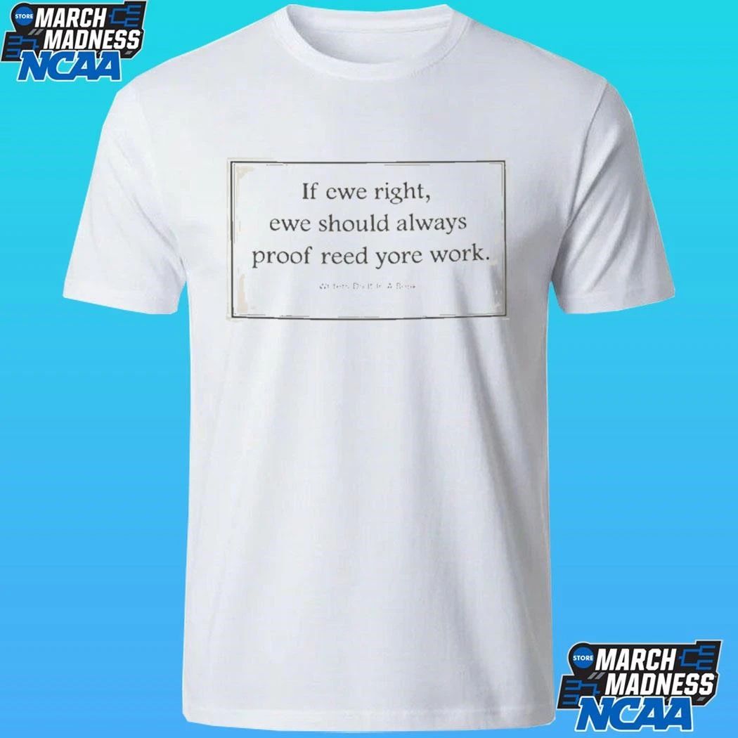 If Ewe Right Ewe Should Always Proof Reed Yore Work Shirt