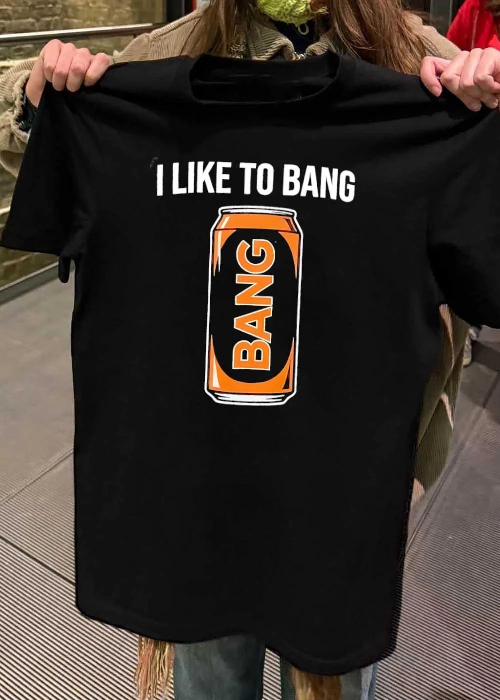 Energy Drink Apparel I Like to Bang T-Shirt