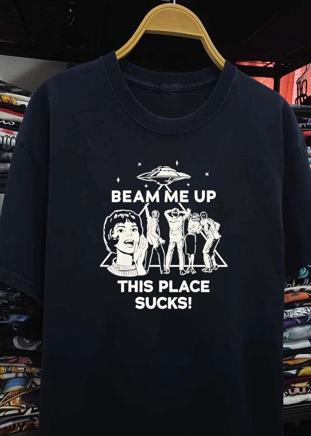 Alien Abduction Enthusiasts Beam Me up This Place Sucks T-Shirt