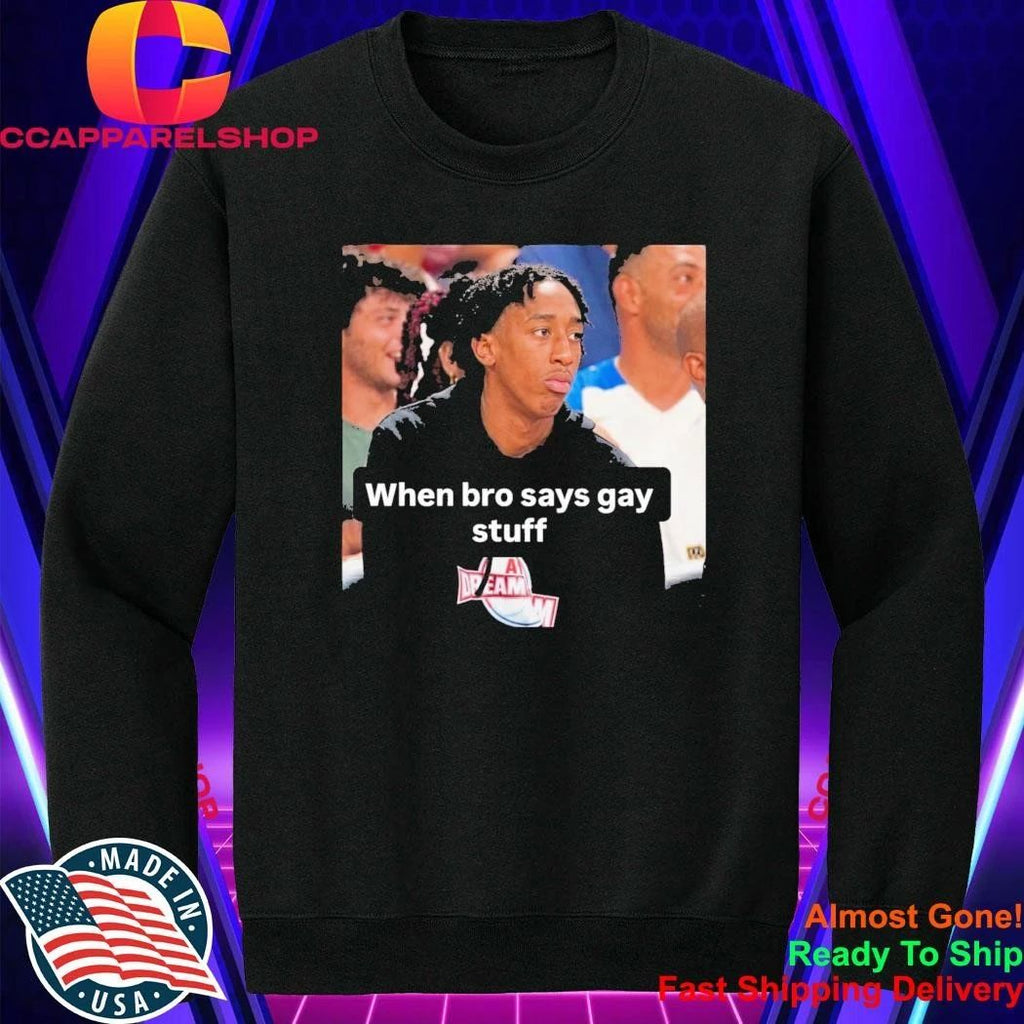 Chopped Chin When Bro Says Gay Stuff Shirt