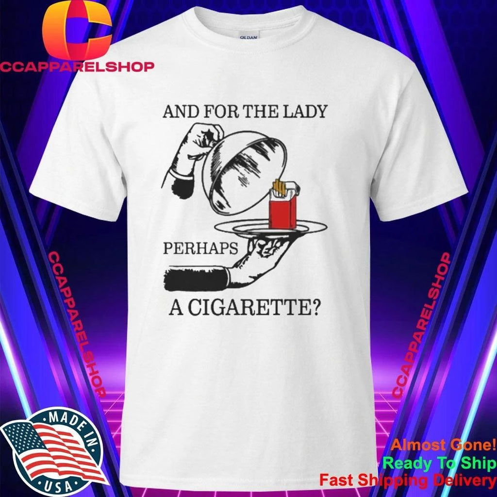 And For The Lady, Perhaps A Cigarette Shirt