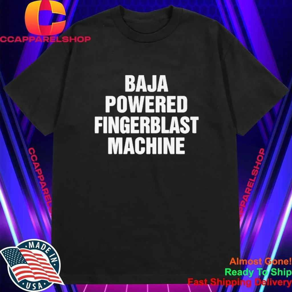 Baja Powered Fingerblast Machine Shirt