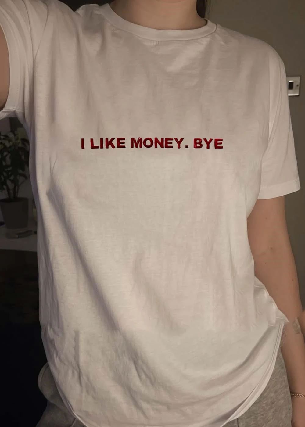 I Like Money Bye Funny Slogan shirt