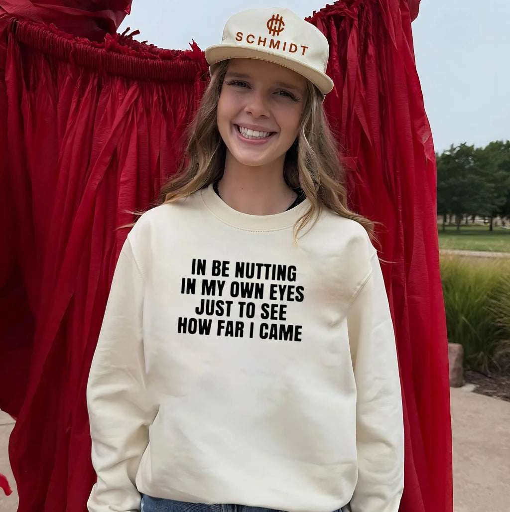 In be nutting in my own eyes just to see how far I came shirt