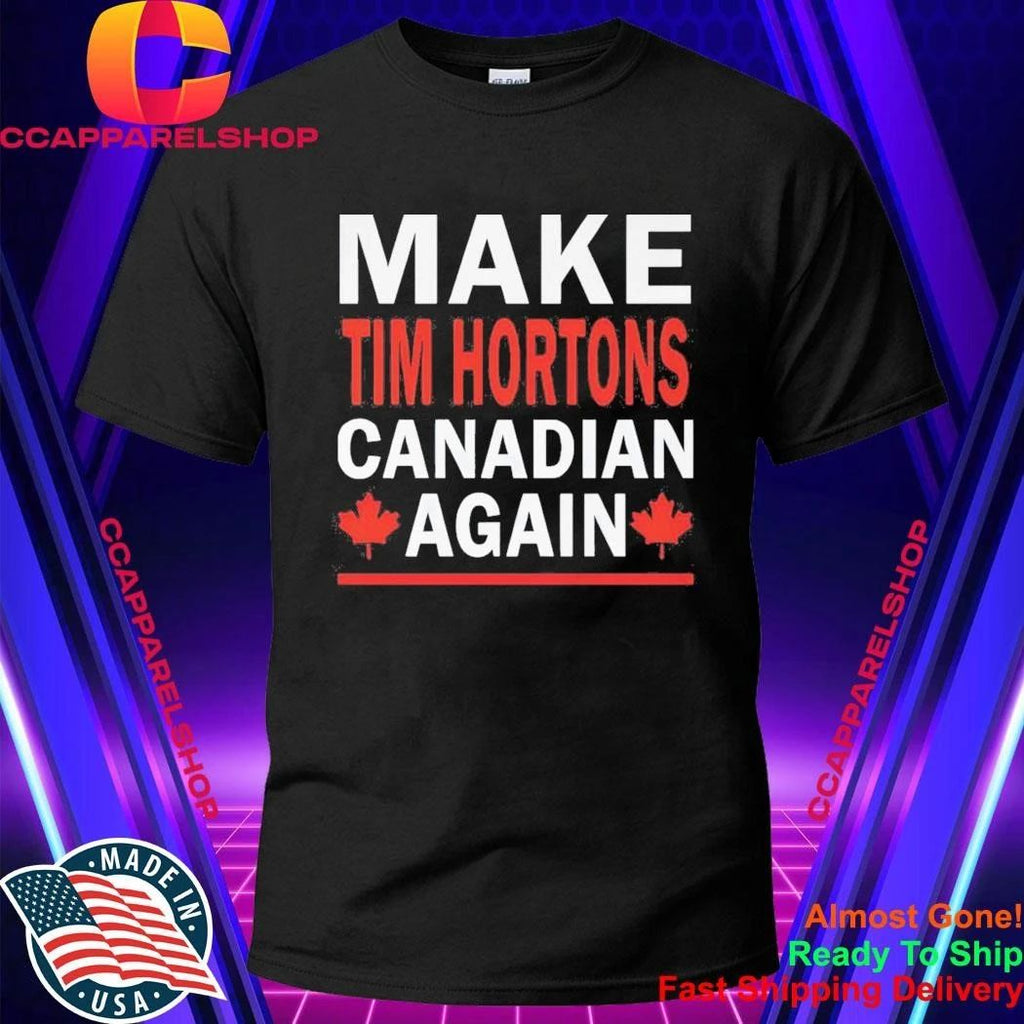 Make Tim Hortons Canadian Again Shirt