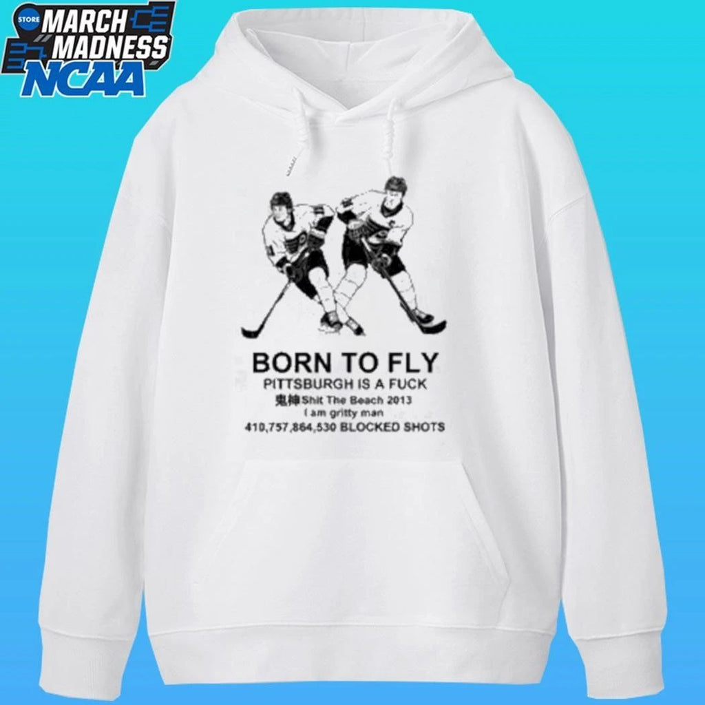 Philadelphia Flyers Hockey Born To Fly Pittsburgh Is A Fuck Shirt