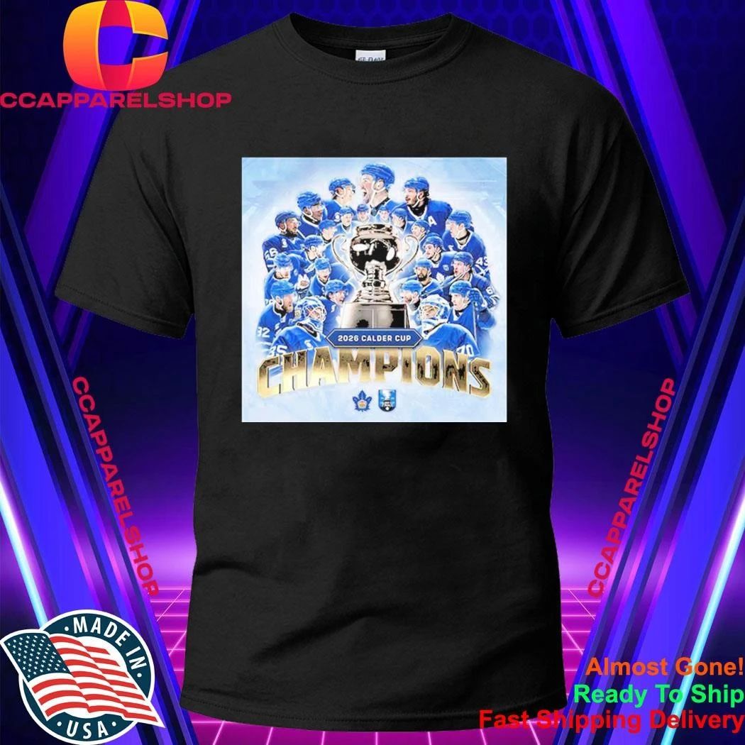 Toronto Marlies Are Your 2026 Calder Cup Champions Shirt