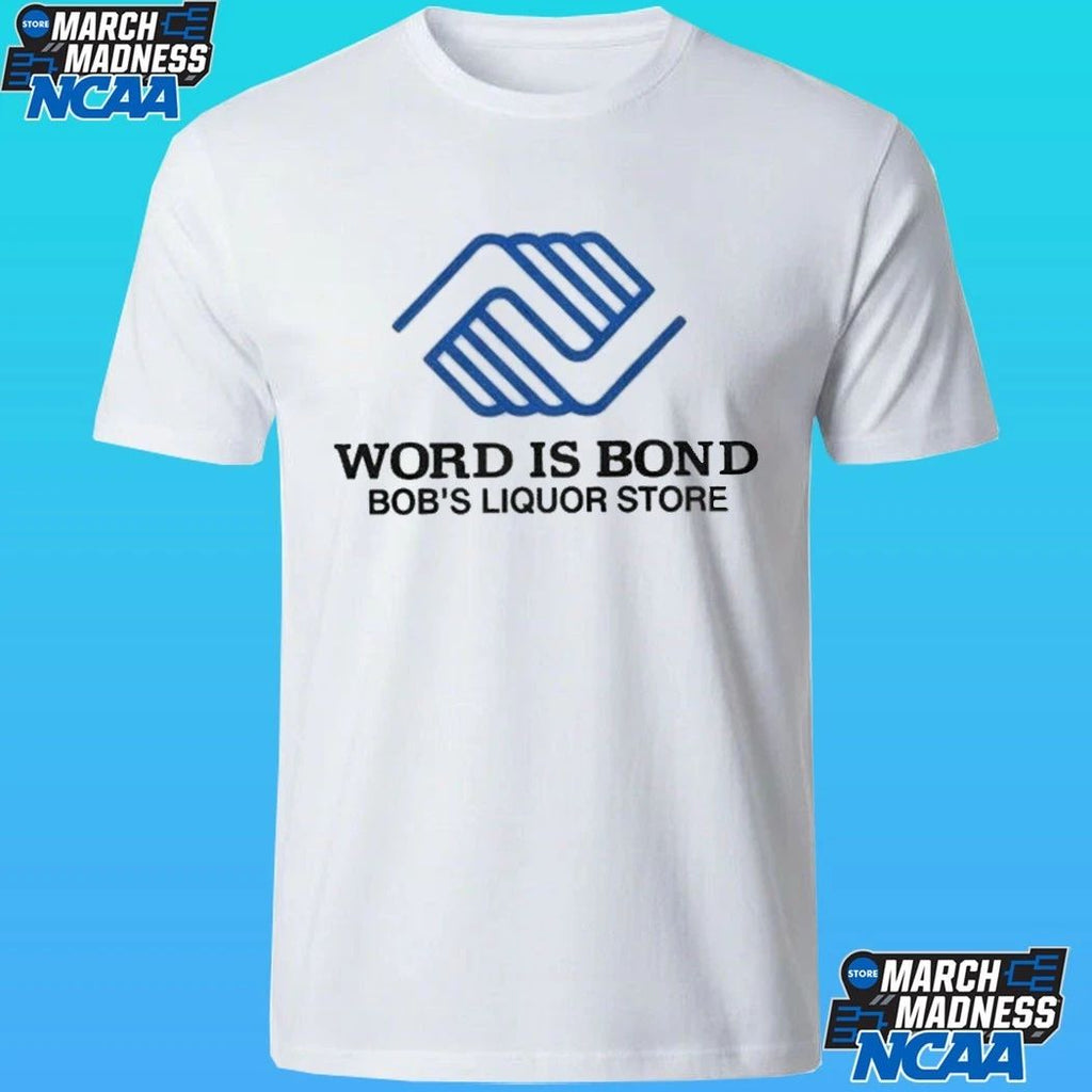 Word Is Bond Bob’s Liquor Store Shirt