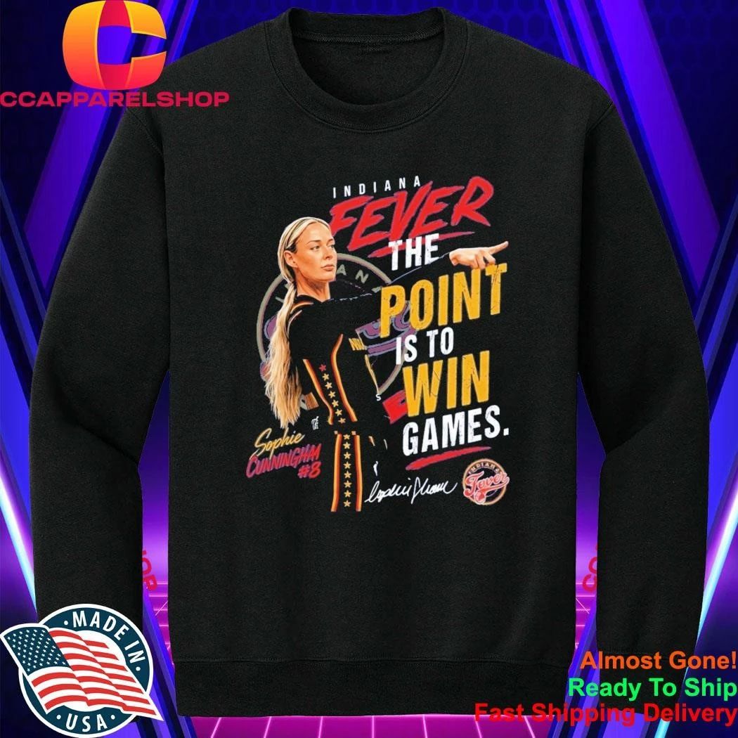Indiana Fever Sophie Cunningham The Point Is To Win Games Shirt
