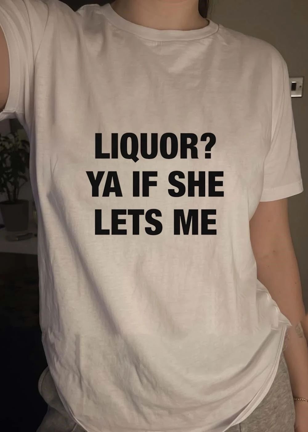 Humorous Apparel Liquor Ya if She Lets Me shirt