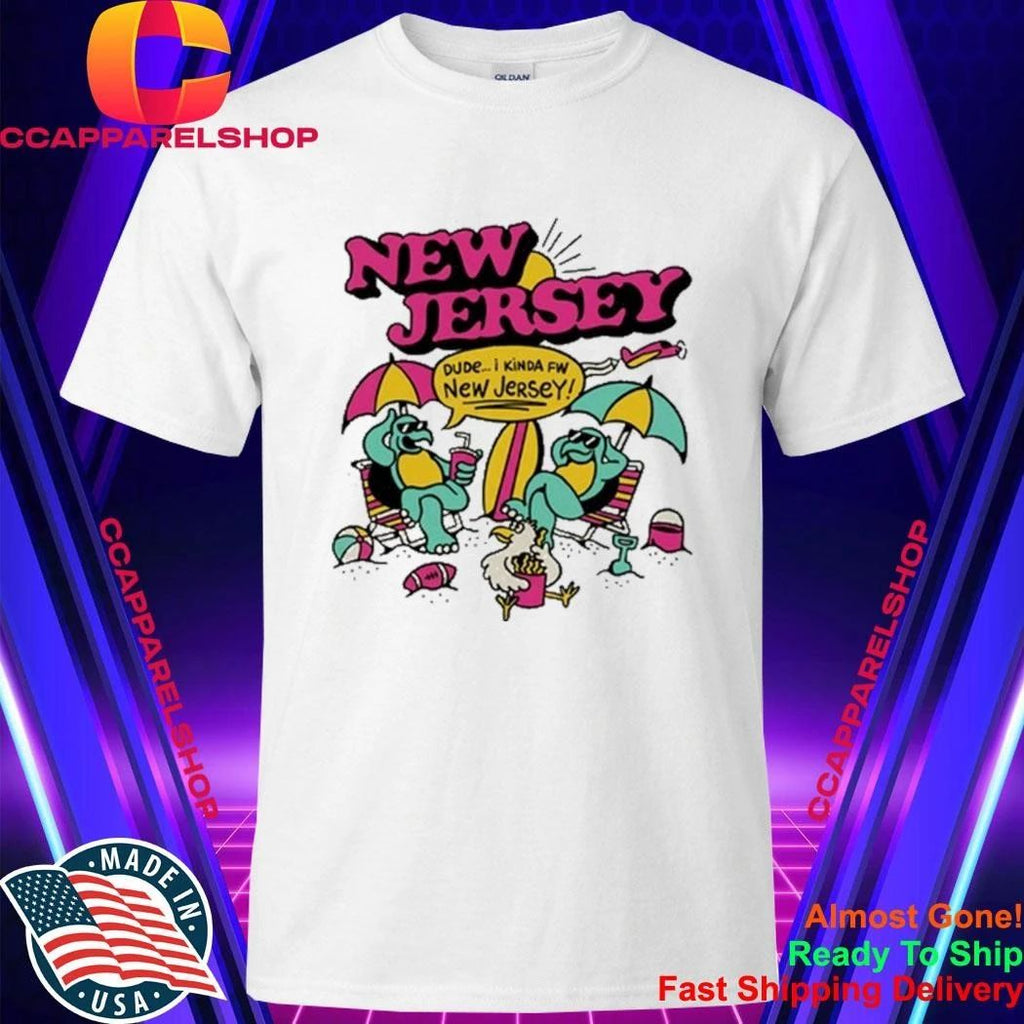 Dude I Kinda Fw New Jersey Shirt