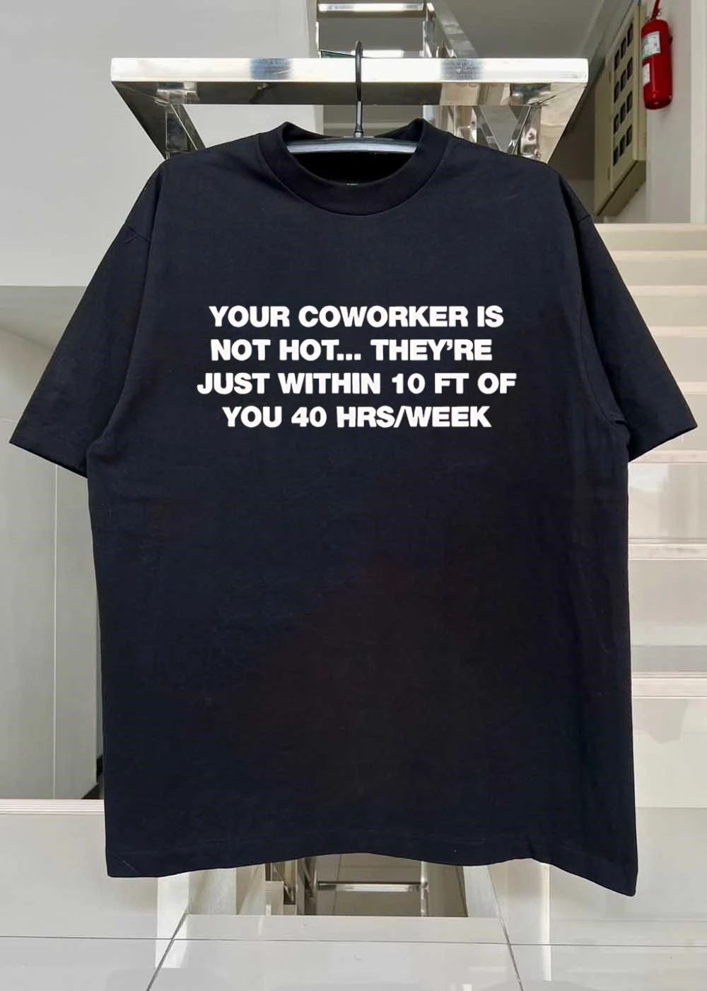 Your Coworker Is Not Hot Office Humor Meme shirt