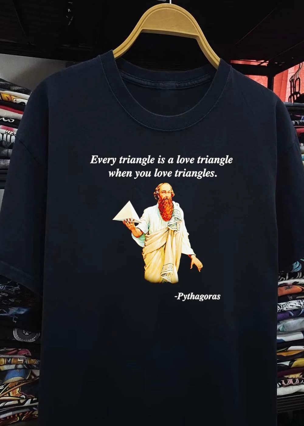 Pythagoras Every Triangle Is A Love Triangle When You Love Triangles shirt