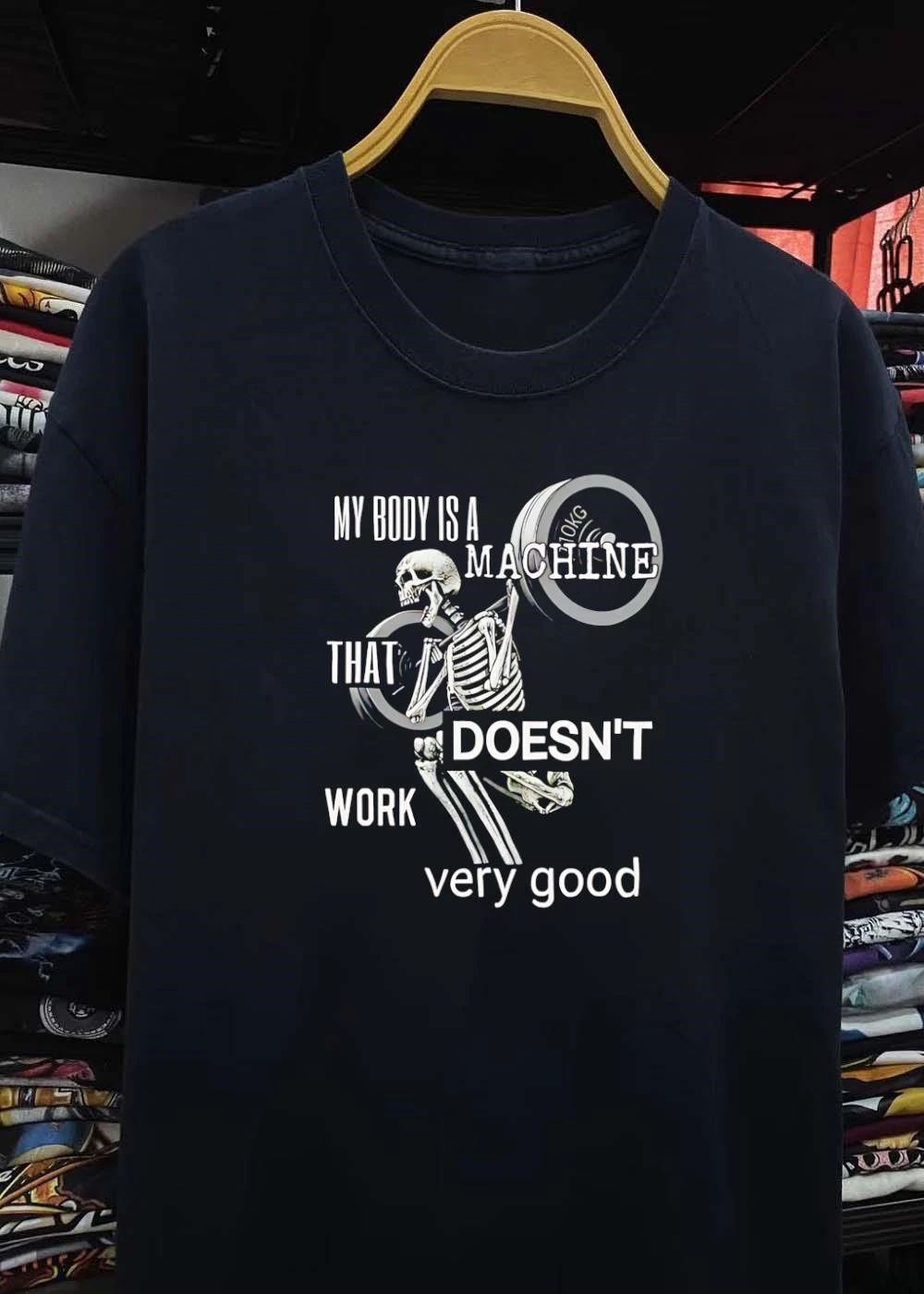 Skeleton Gym Weightlifting My Body is a Machine that Doesn’t Work Very Good T-Shirt
