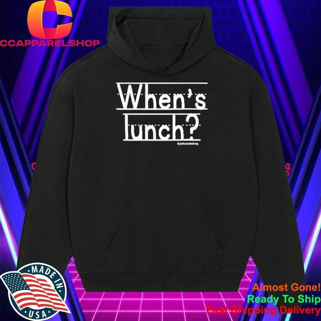 Whens Lunch Joshuarylesking Shirt