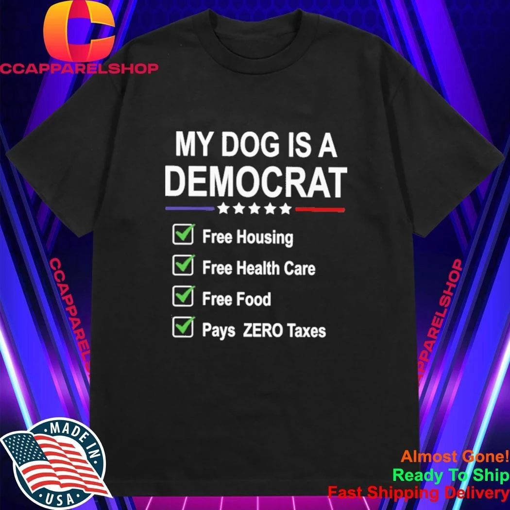My dog is a democrat shirt