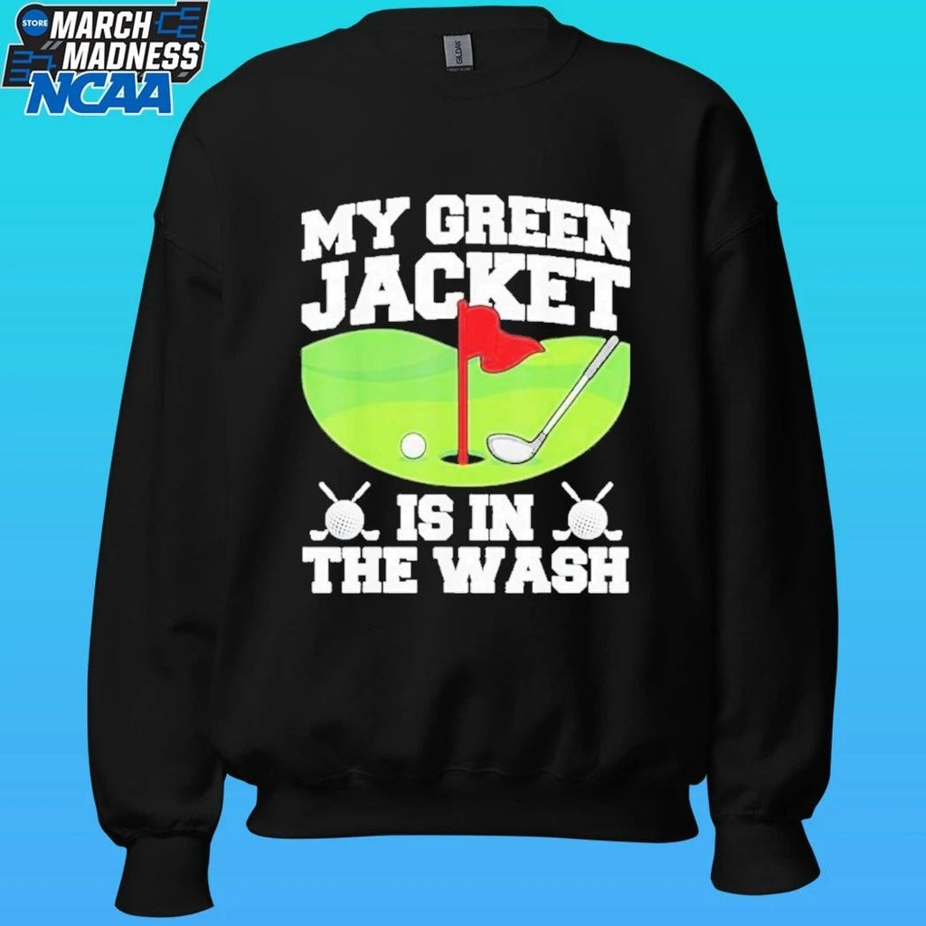 My Green Jacket Is In The Wash Master Golfer Shirt