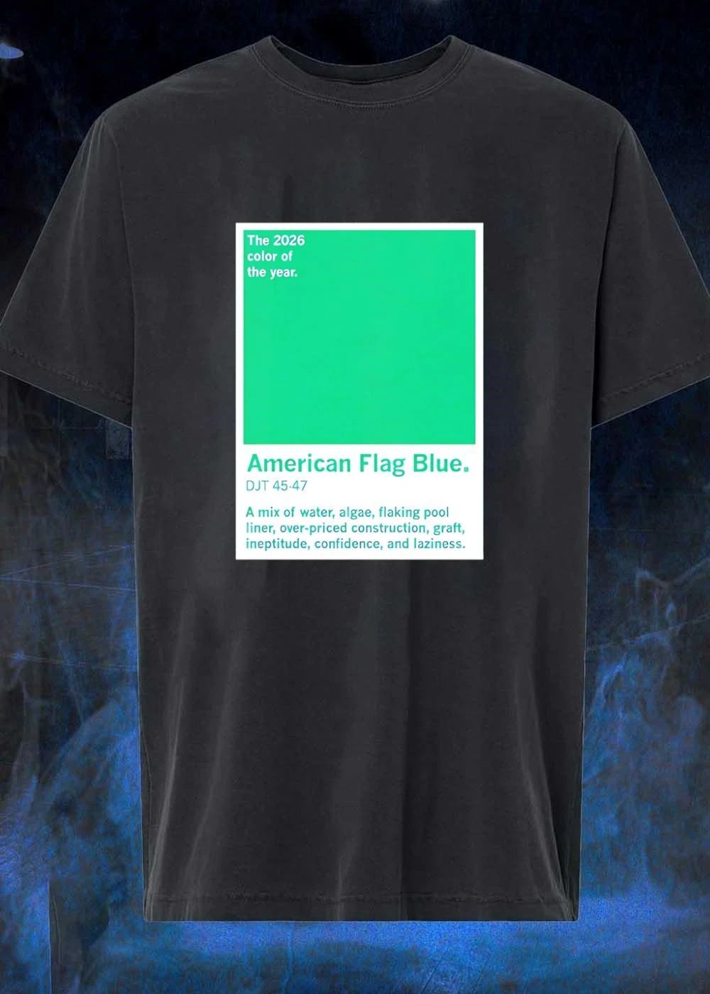 American Flag Blue 2026 Color of the Year DJT 45 47 Mix Water Algae Flaking Pool Liner Over Priced Construction Graft Ineptitude Confidence Laziness shirt