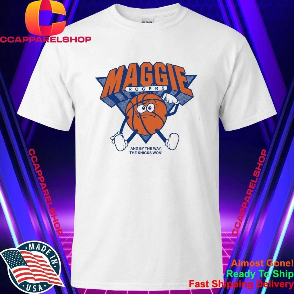 Maggie Rogers And By The Way The Knicks Won Shirt