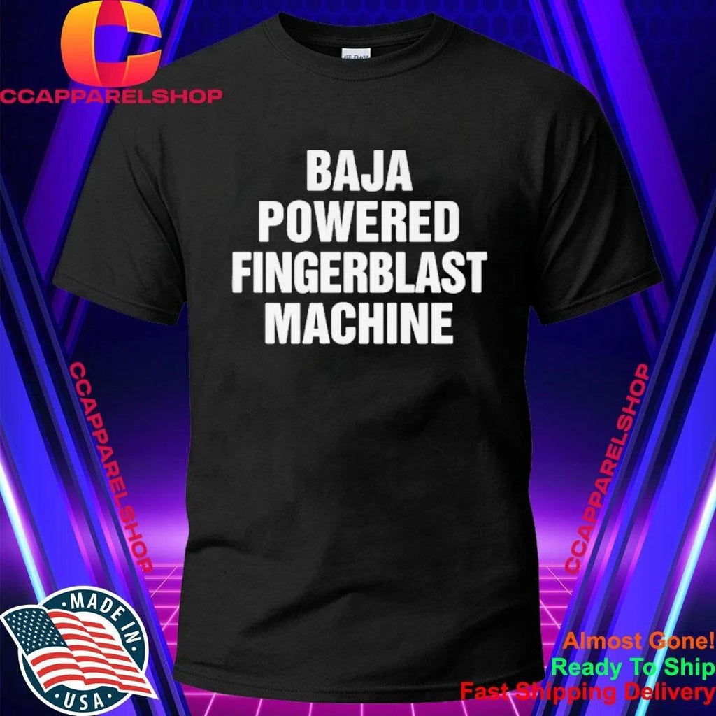 Baja Powered Fingerblast Machine Shirt