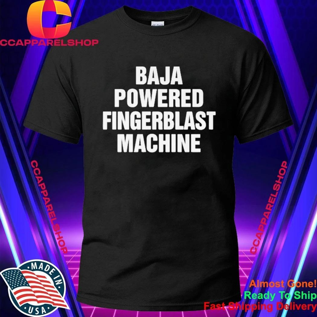 Baja Powered Fingerblast Machine Shirt