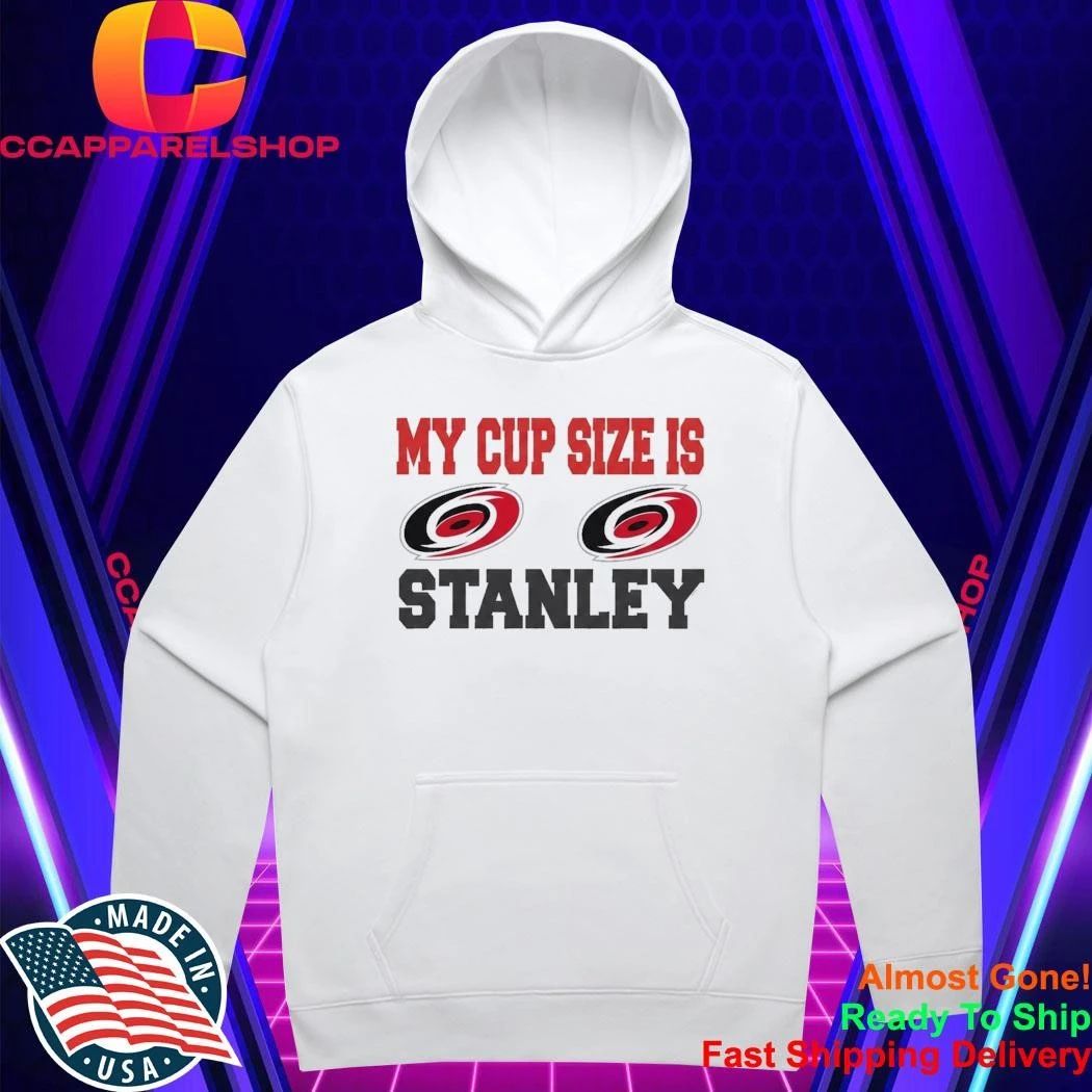 Carolina Hurricanes My Cup Size Is Stanley Shirt