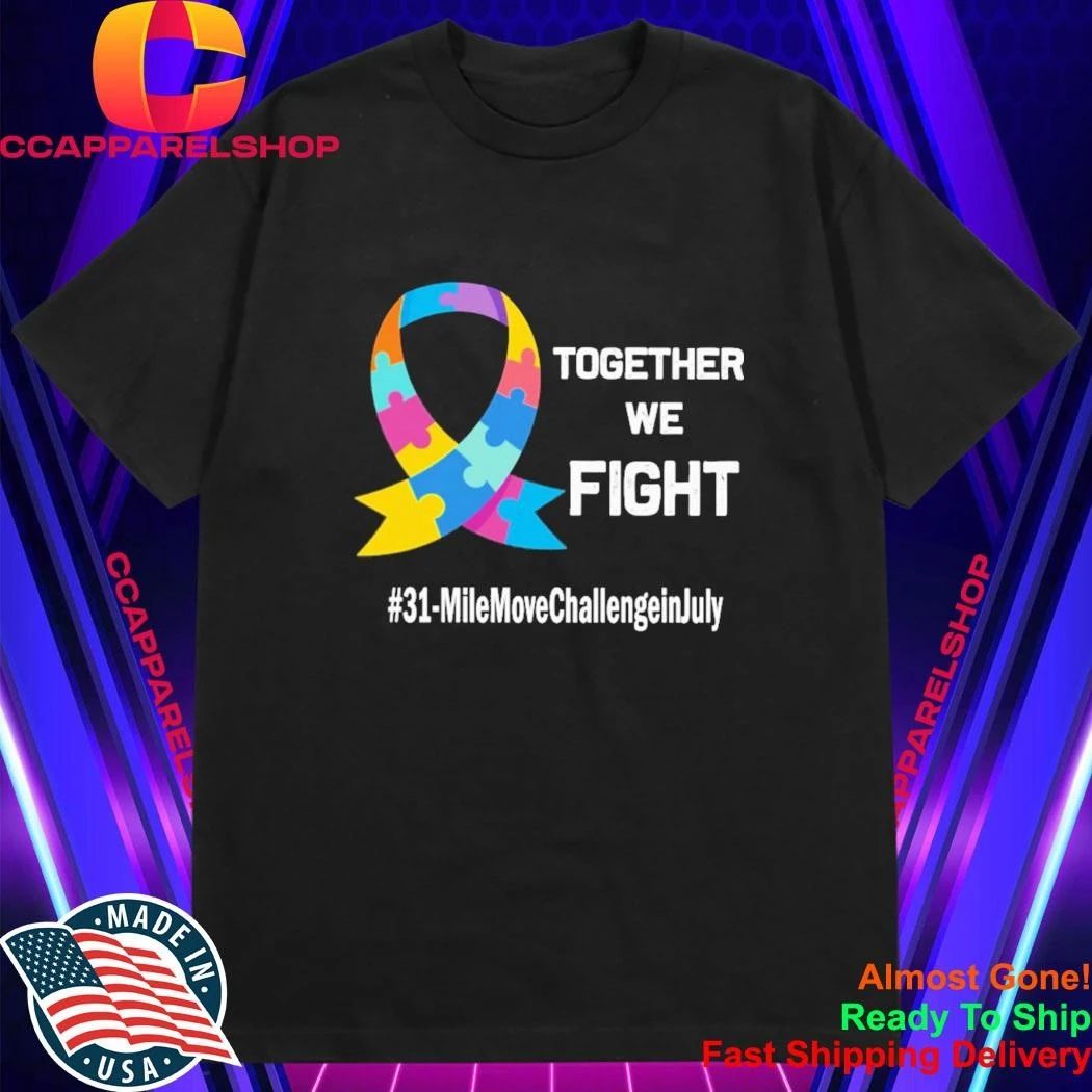 Together We Fight 31 Mile Move Challenge in July Shirt