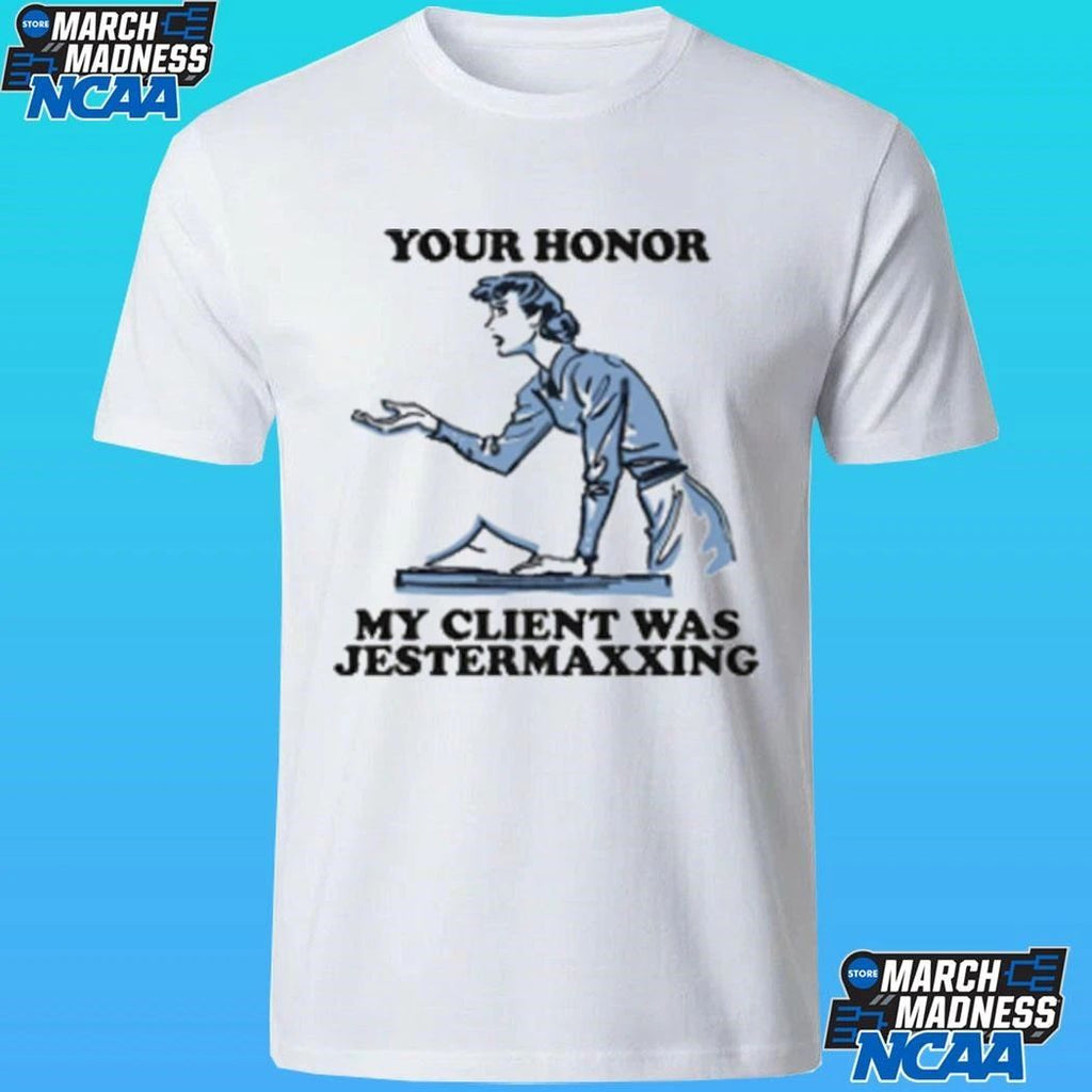Your Honor My Client Was Jestermaxxing Shirt