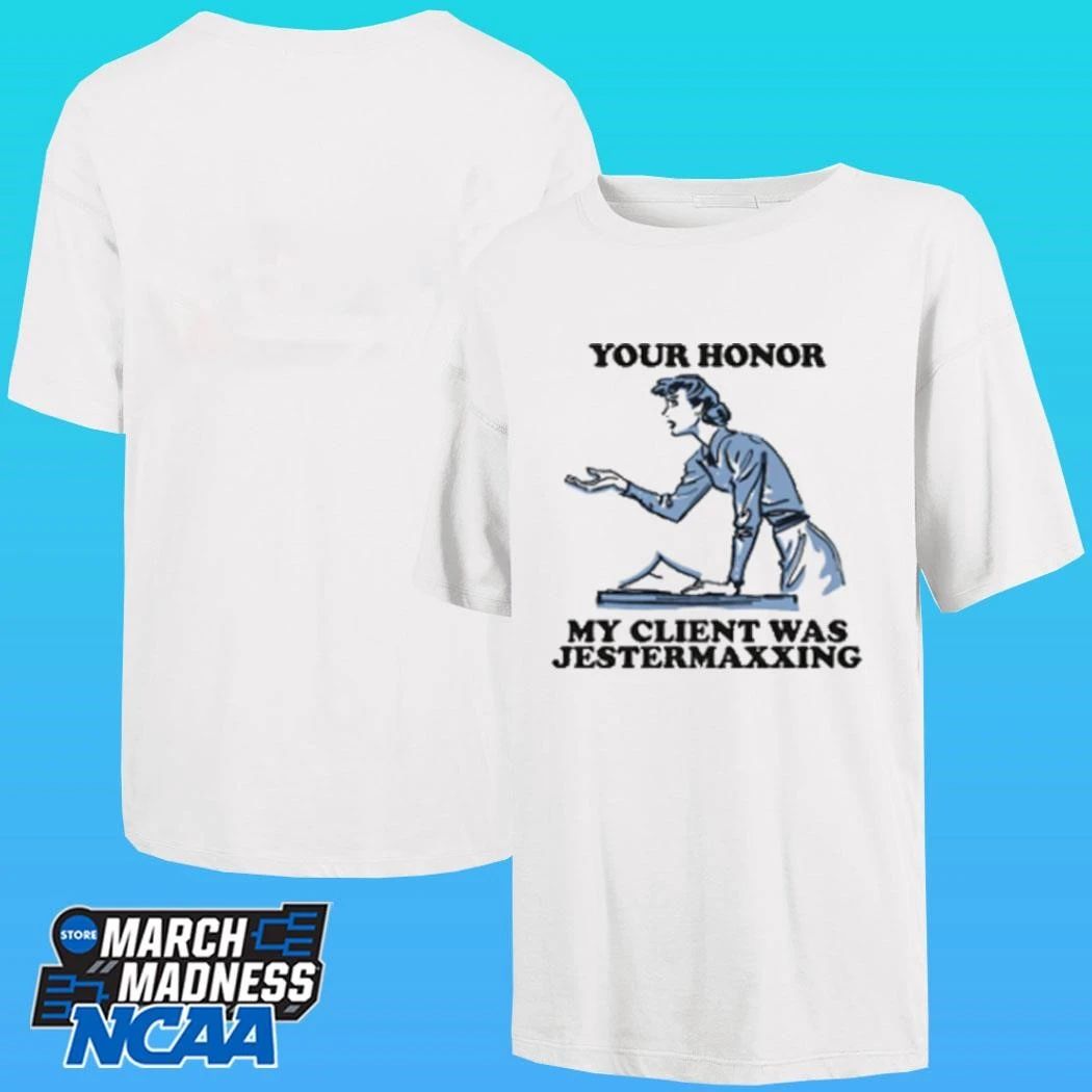 Your Honor My Client Was Jestermaxxing Shirt