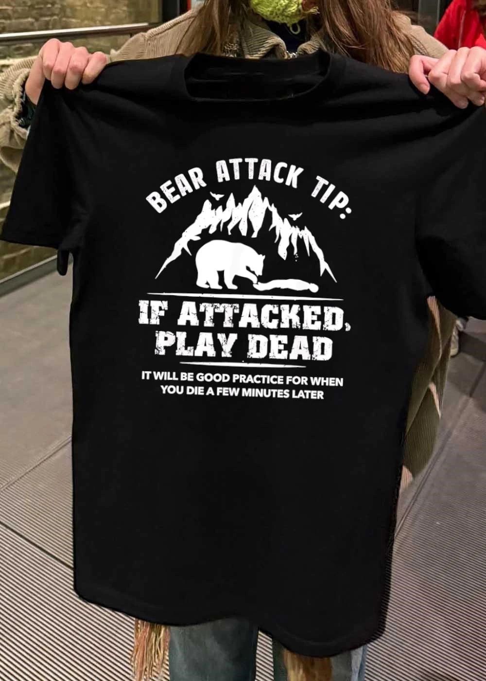 Bear attack tip if attacked play dead it will be good practice for when shirt